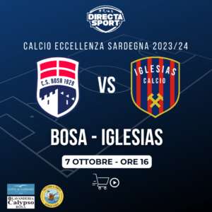 Calcio Eccellenza - CS Bosa Calcio-Iglesias Calcio