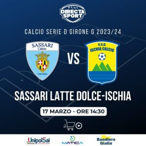 Calcio Serie D Gir. G - Sassari Calcio Latte Dolce-SSD Ischia Calcio