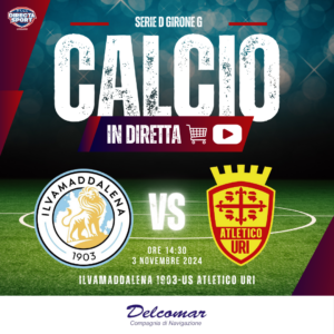 Calcio Serie D Gir. G - ASD Ilvamaddalena 1903-US Atletico Uri