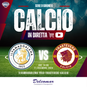 Calcio Serie D Gir. G - Ilvamaddalena 1903-Trastevere Calcio