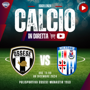 Calcio Eccellenza - Polisportiva Ossese-Monastir 1983